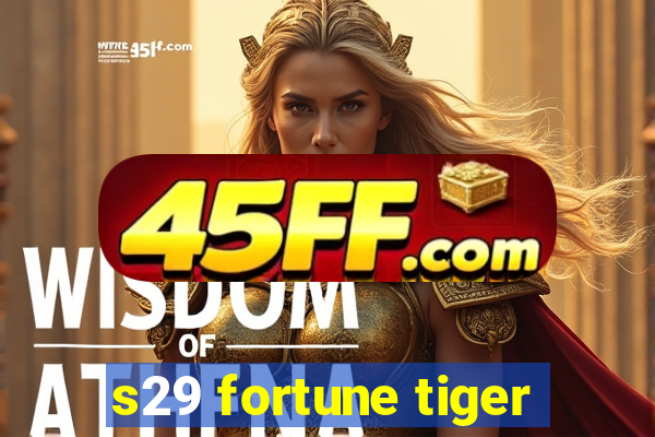 s29 fortune tiger